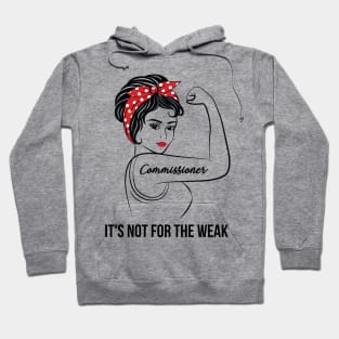 Commissioner Not For Weak Hoodie